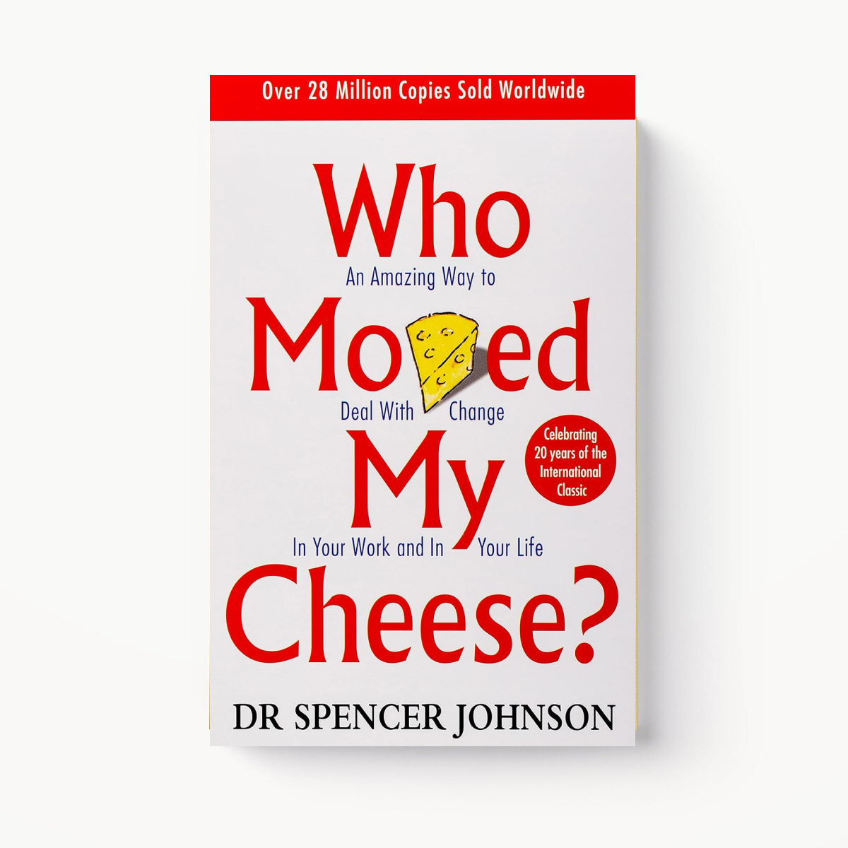 Who Moved My Cheese? by Dr. Spencer Johnson