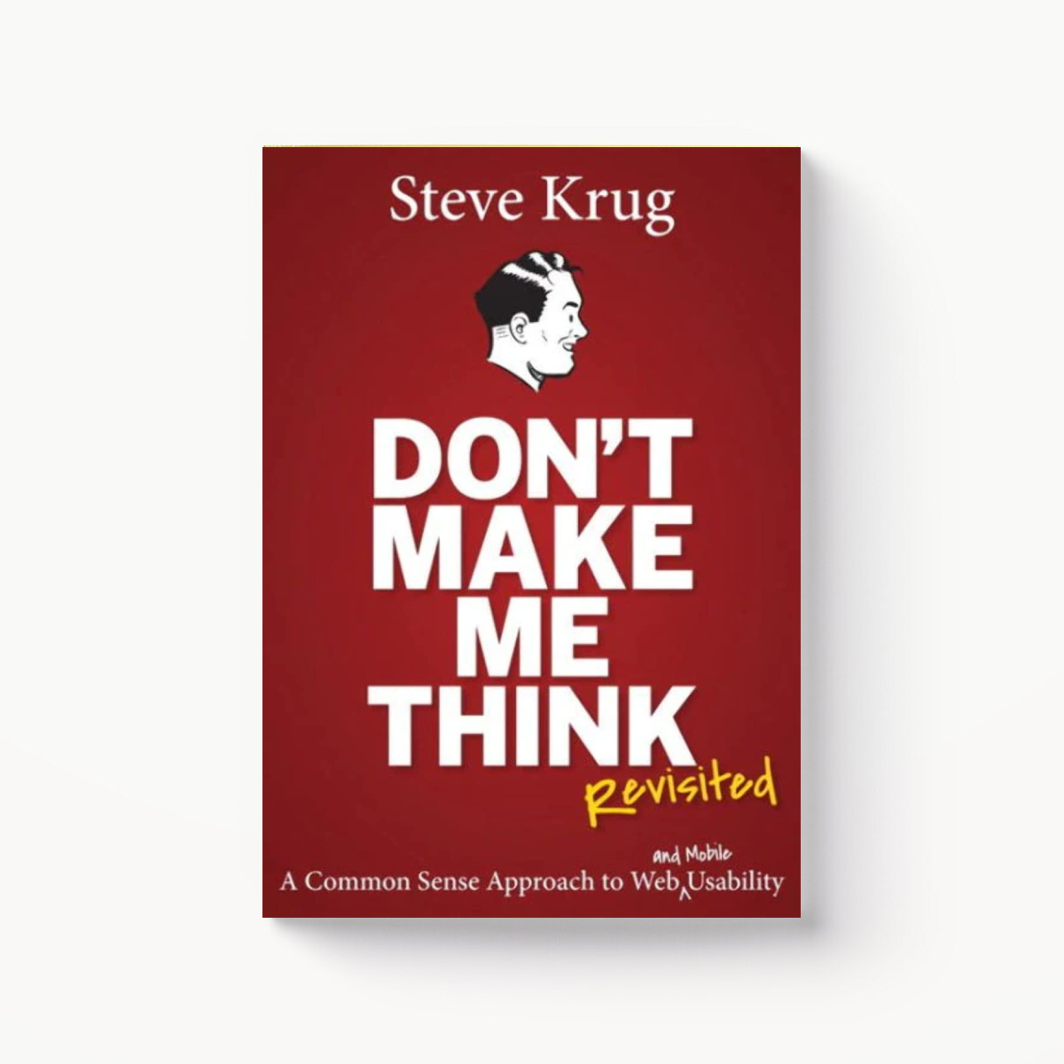 Don't Make Me Think, Revisited by Steve Krug