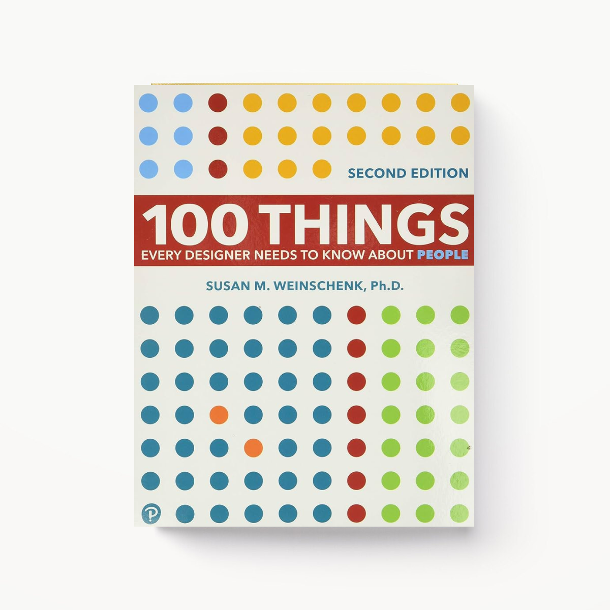 100 Things Every Designer Needs to Know About People by Susan M. Weinschenk